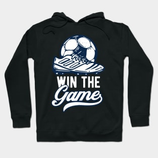 Win The Game Soccer Shoe Sports Fan Footballer Hoodie